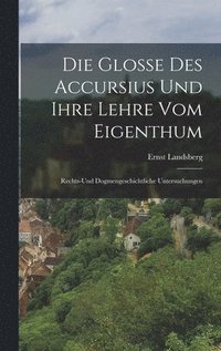 bokomslag Die Glosse Des Accursius Und Ihre Lehre Vom Eigenthum