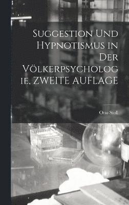 bokomslag Suggestion Und Hypnotismus in Der Vlkerpsychologie, ZWEITE AUFLAGE