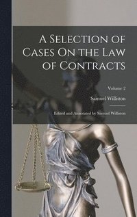 bokomslag A Selection of Cases On the Law of Contracts