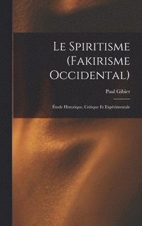 bokomslag Le Spiritisme (Fakirisme Occidental)