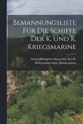 Bemannungsliste Fr Die Schiffe Der K. Und K. Kriegsmarine 1