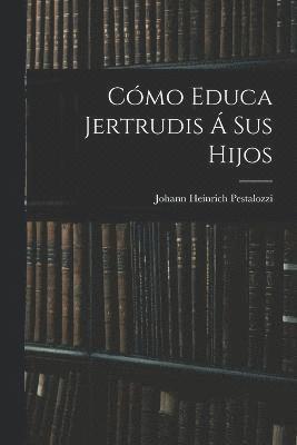bokomslag Cómo Educa Jertrudis Á Sus Hijos