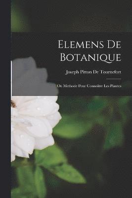 Elemens De Botanique 1
