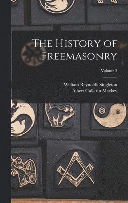 Albert Gallatin Mackey, William Reynolds Singleton - History of Freemasonry; Volume 2, Inbunden
