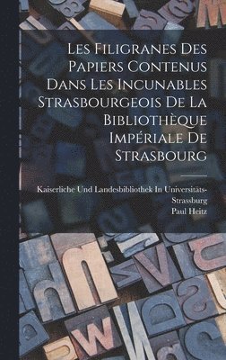 Les Filigranes Des Papiers Contenus Dans Les Incunables Strasbourgeois De La Bibliothque Impriale De Strasbourg 1