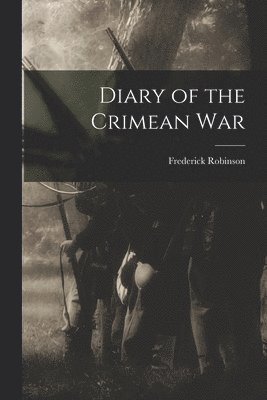 Diary of the Crimean War 1