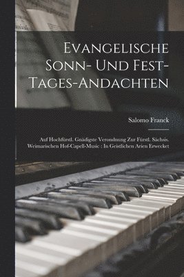 Salomo Franck - Evangelische Sonn- Und Fest-Tages-Andachten, Häftad