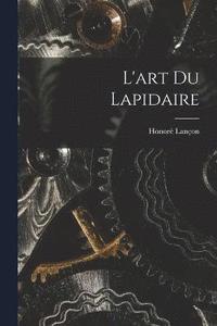 bokomslag L'art Du Lapidaire