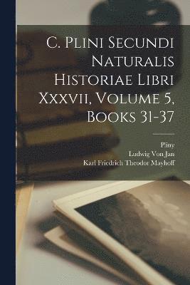 bokomslag C. Plini Secundi Naturalis Historiae Libri Xxxvii, Volume 5, books 31-37