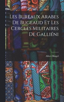 Les Bureaux Arabes De Bugeaud Et Les Cercles Militaires De Gallini 1