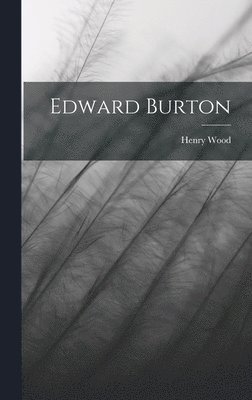 Henry Wood - Edward Burton, Inbunden