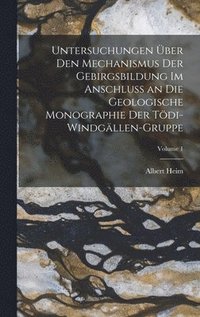 bokomslag Untersuchungen ber Den Mechanismus Der Gebirgsbildung Im Anschluss an Die Geologische Monographie Der Tdi-Windgllen-Gruppe; Volume 1