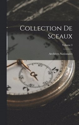 Archives Nationales - Collection De Sceaux; Volume 3, Inbunden