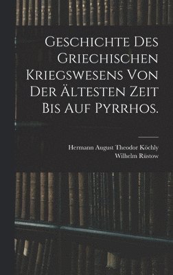 bokomslag Geschichte des griechischen Kriegswesens von der ltesten Zeit bis auf Pyrrhos.