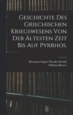 Geschichte des griechischen Kriegswesens von der ltesten Zeit bis auf Pyrrhos. 1