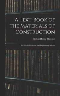 bokomslag A Text-Book of the Materials of Construction