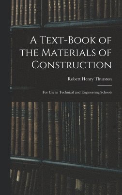 bokomslag A Text-Book of the Materials of Construction