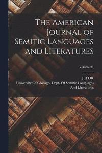 bokomslag The American Journal of Semitic Languages and Literatures; Volume 21