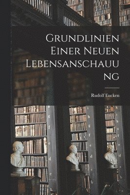 bokomslag Grundlinien Einer Neuen Lebensanschauung