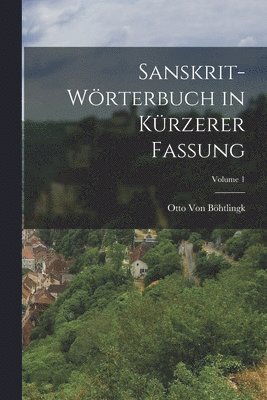 Sanskrit-Wrterbuch in Krzerer Fassung; Volume 1 1