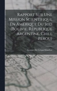 bokomslag Rapport Sur Une Mission Scientifique En Amrique Du Sud (Bolivie, Rpublique Argentine, Chili, Prou)