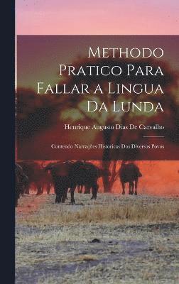 Henrique Augusto Dias De Carvalho - Methodo Pratico Para Fallar a Lingua Da Lunda, Inbunden