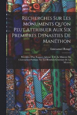 Recherches Sur Les Monuments Qu'on Peut Attribuer Aux Six Premires Dynasties De Manthon 1