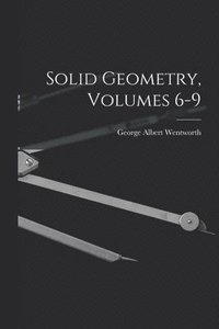 bokomslag Solid Geometry, Volumes 6-9