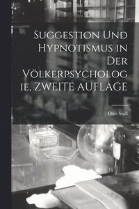 bokomslag Suggestion Und Hypnotismus in Der Vlkerpsychologie, ZWEITE AUFLAGE