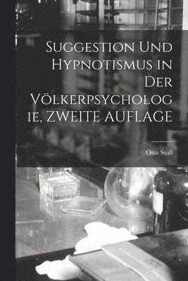 Suggestion Und Hypnotismus in Der Vlkerpsychologie, ZWEITE AUFLAGE 1