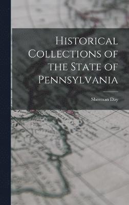 bokomslag Historical Collections of the State of Pennsylvania