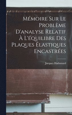 bokomslag Mmoire Sur Le Problme D'analyse Relatif  L'quilibre Des Plaques lastiques Encastres