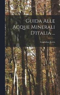 bokomslag Guida Alle Acque Minerali D'italia ...