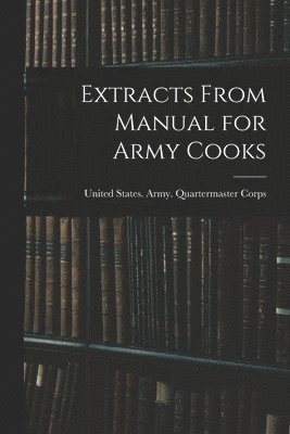 bokomslag Extracts From Manual for Army Cooks