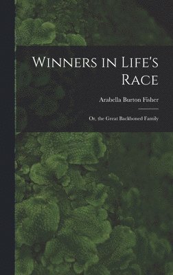 bokomslag Winners in Life's Race; Or, the Great Backboned Family