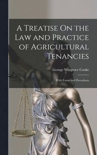 bokomslag A Treatise On the Law and Practice of Agricultural Tenancies