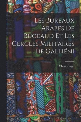 bokomslag Les Bureaux Arabes De Bugeaud Et Les Cercles Militaires De Gallini