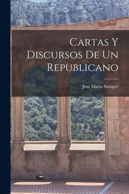 bokomslag Cartas Y Discursos De Un Republicano