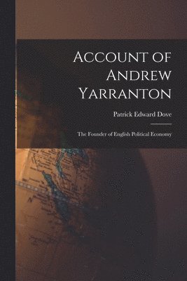 Patrick Edward Dove - Account of Andrew Yarranton, Häftad