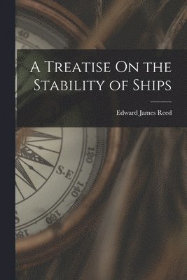 Edward James Reed - Treatise On the Stability of Ships, Häftad