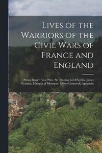 bokomslag Lives of the Warriors of the Civil Wars of France and England
