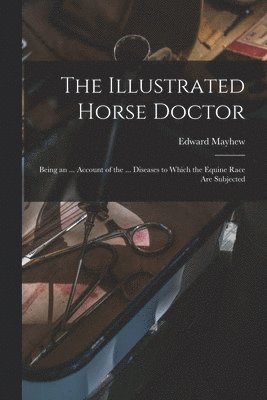 bokomslag The Illustrated Horse Doctor