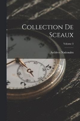 Collection De Sceaux; Volume 3 1