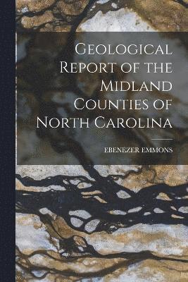 Geological Report of the Midland Counties of North Carolina 1