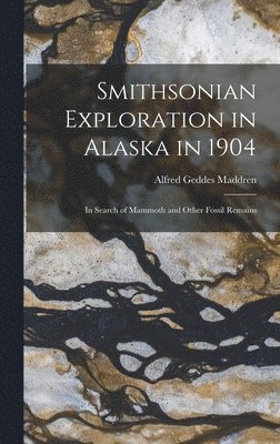 bokomslag Smithsonian Exploration in Alaska in 1904