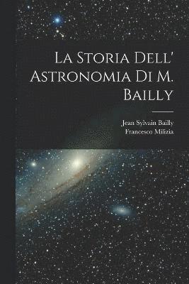 bokomslag La Storia Dell' Astronomia Di M. Bailly