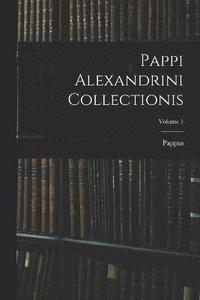 bokomslag Pappi Alexandrini Collectionis; Volume 1