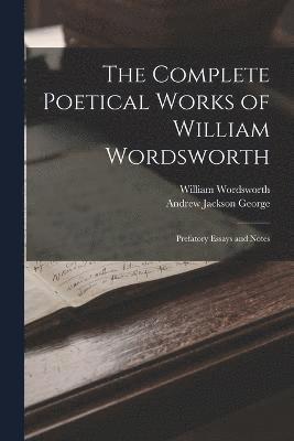 William Wordsworth, Andrew Jackson George - Complete Poetical Works of William Wordsworth, Häftad