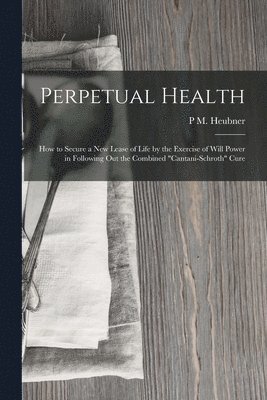 P M Heubner, P. M. Heubner, P M. Heubner - Perpetual Health, Häftad