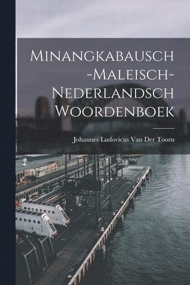 Minangkabausch-Maleisch-Nederlandsch Woordenboek 1